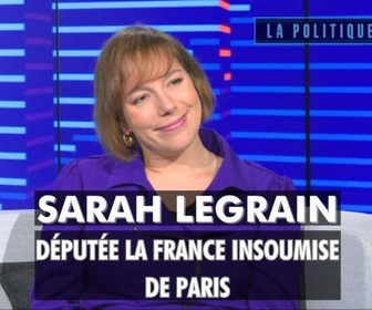 Replay La politique et moi - Sarah Legrain, députée LFI de Paris