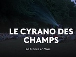 Replay La France en vrai - Hauts-de-France - Le Cyrano des champs