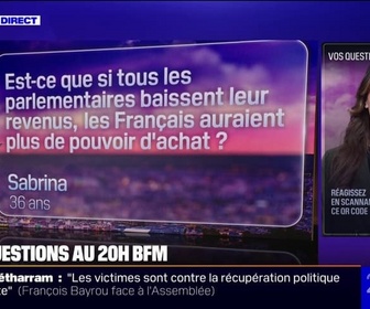 Replay Est-ce que si tous les parlementaires baissent leurs revenus, les Français auraient plus de pouvoir d'achat?Vos questions au 20H BFM