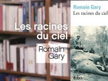 Replay La p'tite librairie - Les Racines du ciel - Romain Gary