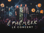 Replay 2 heures de live - Ephémère - Le concert