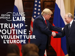 Replay C dans l'air - Trump-Poutine : ils veulent tuer l'Europe