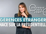 Replay Chaque voix compte - Ingérences étrangères : menace sur la présidentielle ?