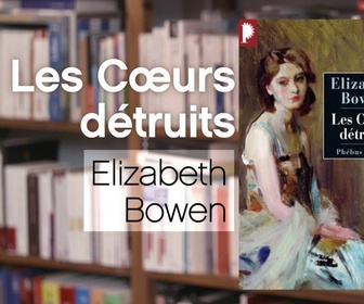 Replay La p'tite librairie - Les Cœurs détruits - Elizabeth Bowen