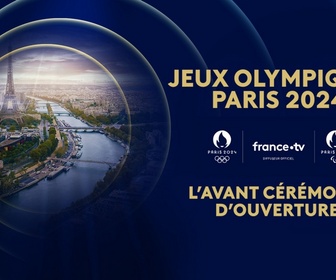 Replay Les Jeux Olympiques de Paris 2024 - L'avant cérémonie d'ouverture