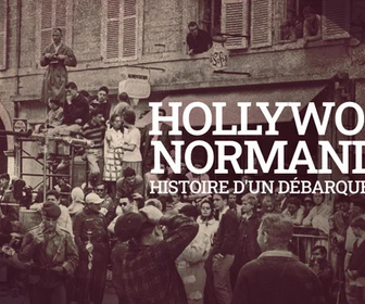 Replay Hollywood Normandie, histoire d'un débarquement - 08/05/2025
