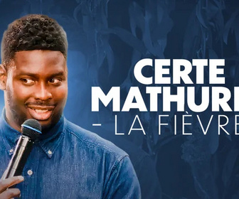 Replay Certe Mathurin : La fièvre