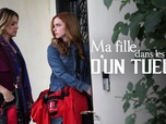 Replay Ma fille dans les bras d'un tueur - 13/09/2026