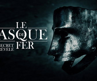 Replay Le masque de fer : le secret enfin révélé