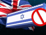 Replay Pourquoi le Royaume-Uni durcit le ton face à Israël ?