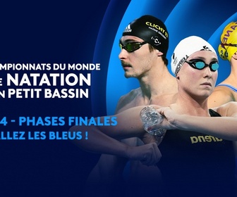 Replay Championnats du Monde de Natation petit bassin - 4e jour - Phases finales