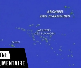 Replay Histoires d'îles - Les Marquises