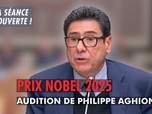 Replay La séance est ouverte ! - Prix Nobel 2025 : Audition de Philippe Aghion - 28/10/2025
