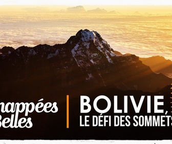 Replay Échappées belles - Bolivie, le défi des sommets