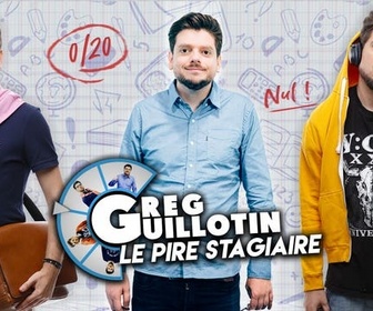 Greg Guillotin, le pire stagiaire replay